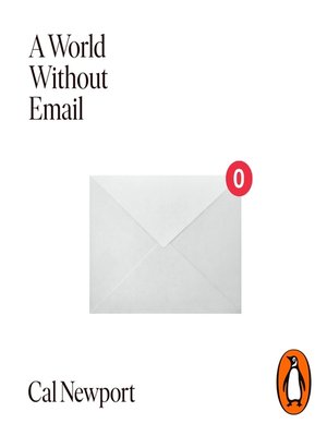 cover image of A World Without Email: Find Focus and Transform the Way You Work Forever (from the NYT bestselling productivity expert)